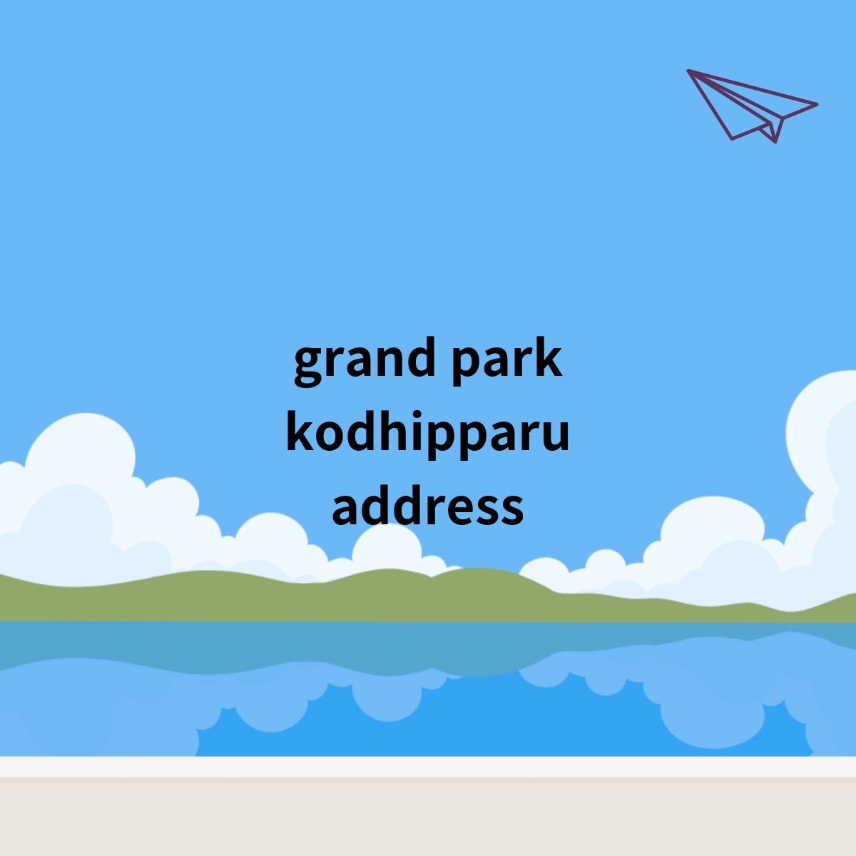 grand park kodhipparu address