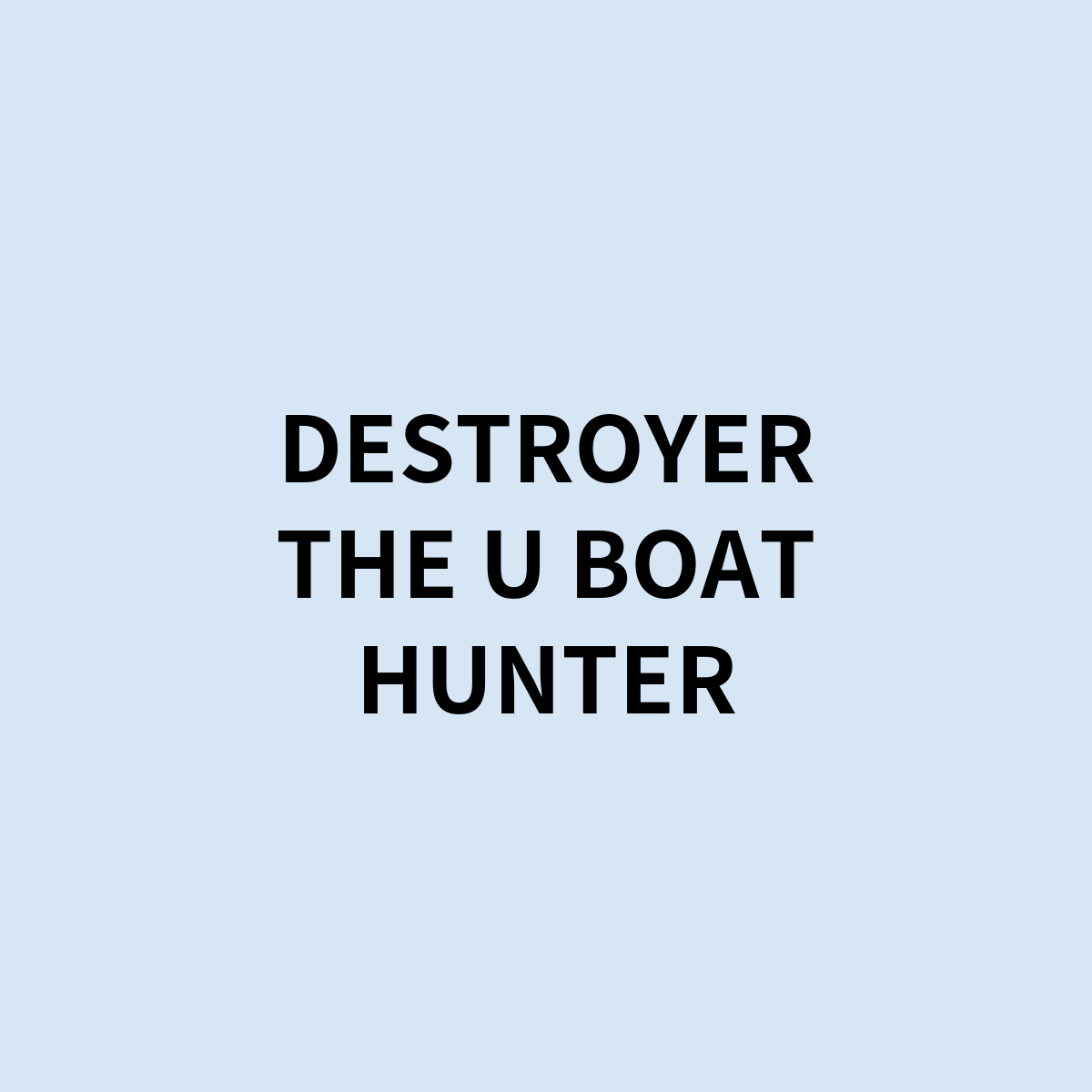 DESTROYER THE U BOAT HUNTER