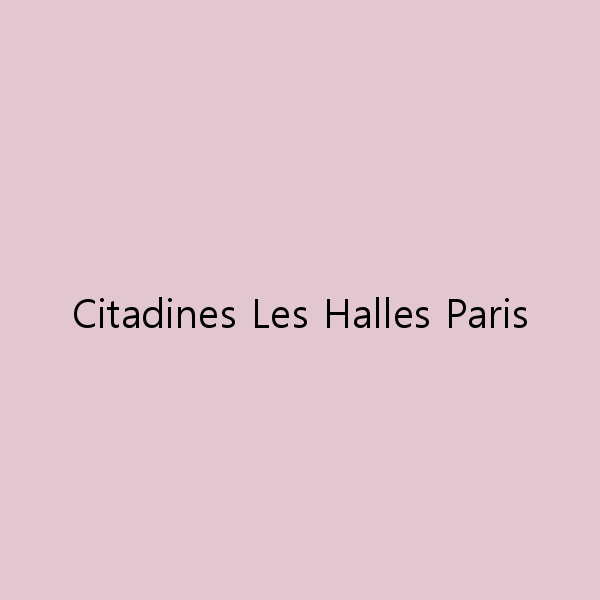 파리 여행의 필수 코스, Citadines Les Halles Paris 완벽 가이드